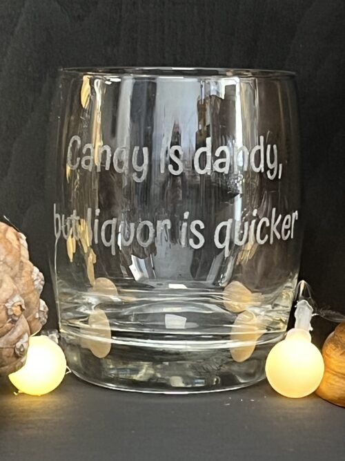 Candy Is Dandy But Liquor Is Quicker Glass