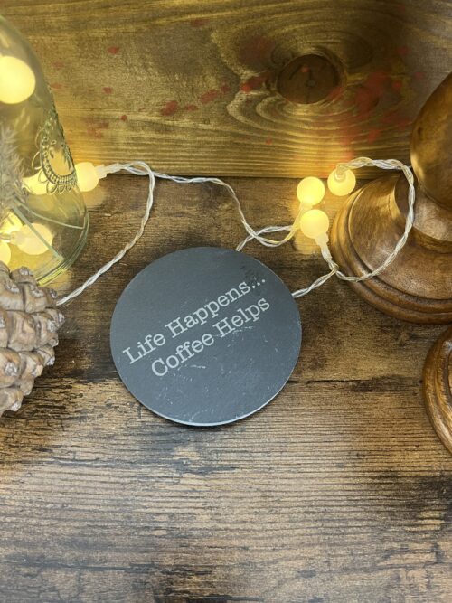 Life Happens Coffee Helps Slate Coaster