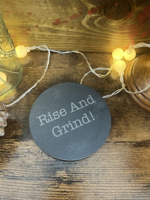 Rise And Grind Slate Coaster