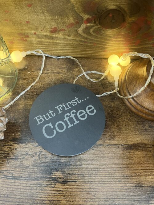 But First Coffee Slate Coaster